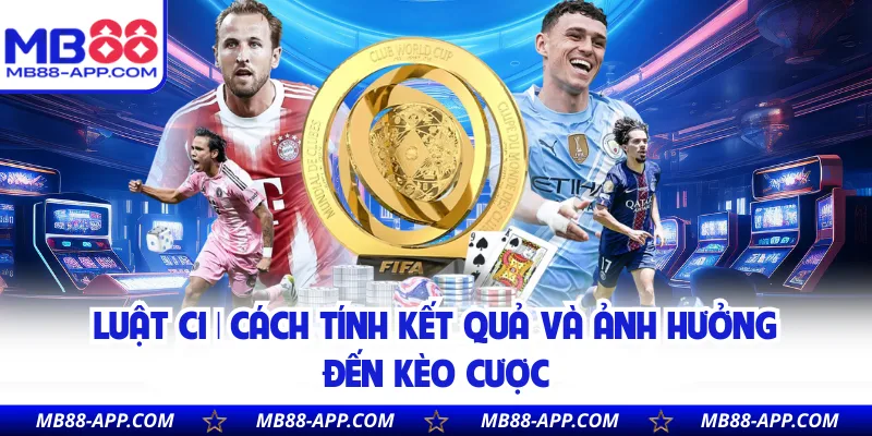 Luật C1 | Cách Tính Kết Quả Và Ảnh Hưởng Đến Kèo Cược